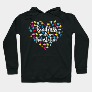 Kindness Needs No Translation Sign Language Hoodie